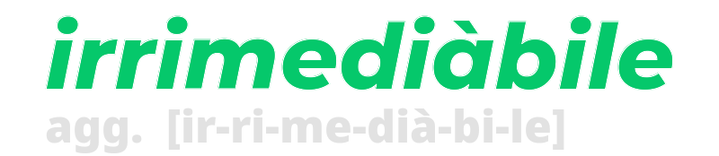 irrimediabile