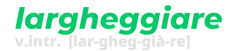 largheggiare