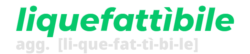 liquefattibile