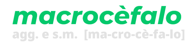 macrocefalo