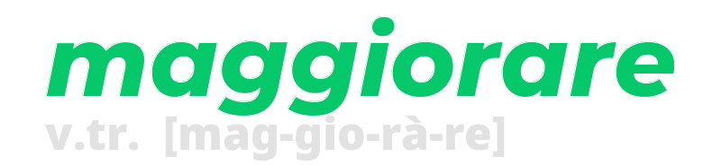 maggiorare