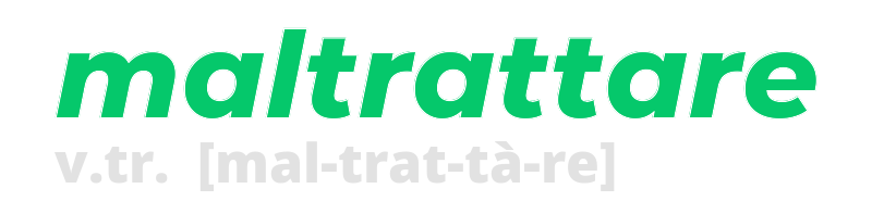 maltrattare