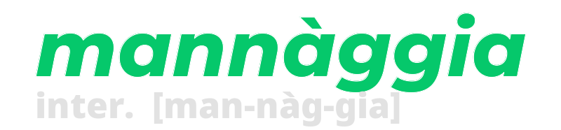 mannaggia