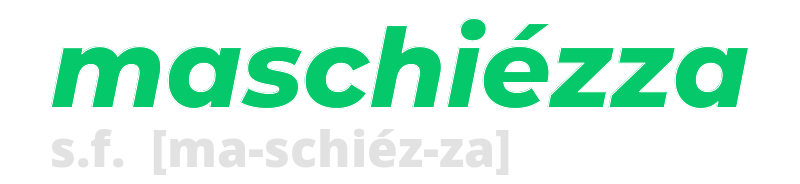 maschiezza