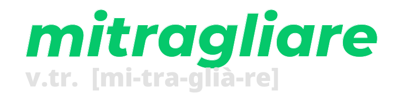 mitragliare