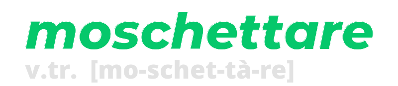 moschettare