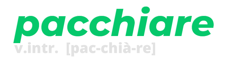 pacchiare