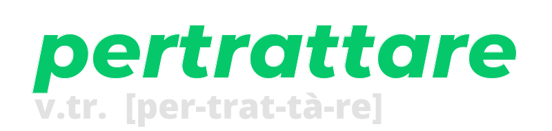 pertrattare