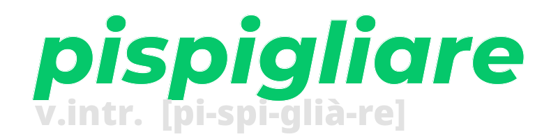 pispigliare