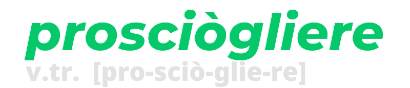 prosciogliere