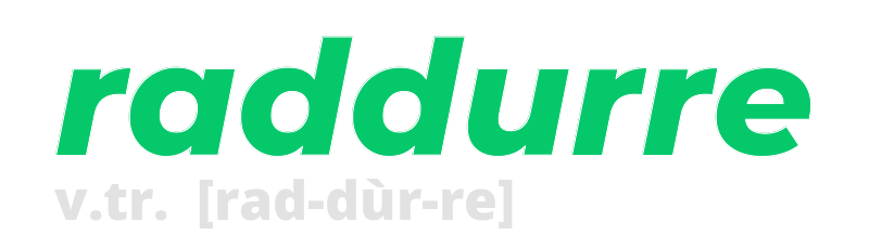 raddurre