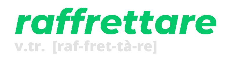 raffrettare