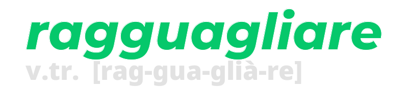 ragguagliare