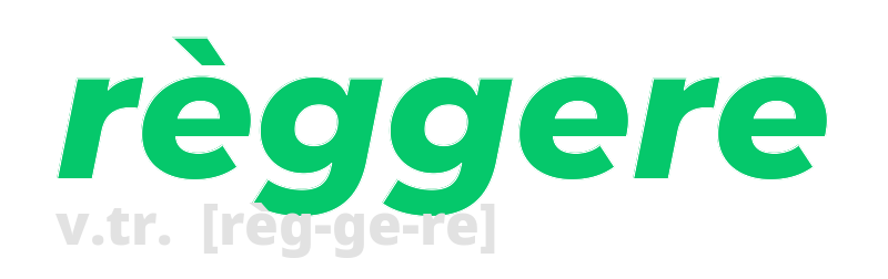 reggere