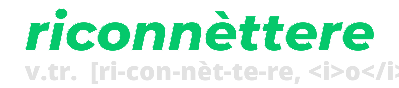 riconnettere