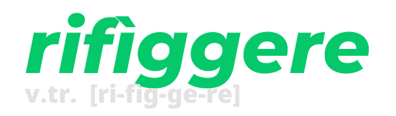 rifiggere