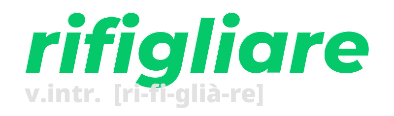 rifigliare