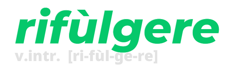 rifulgere