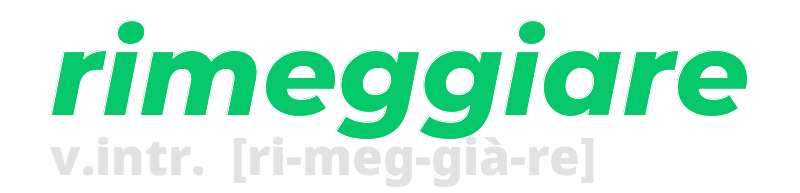 rimeggiare