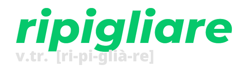 ripigliare