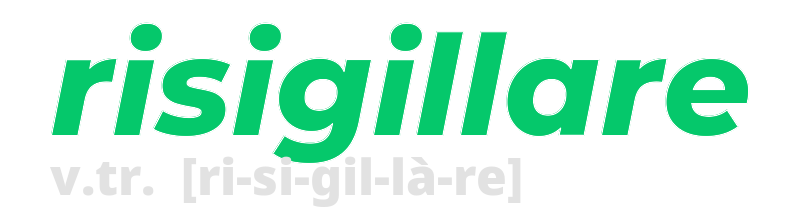 risigillare