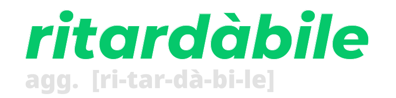 ritardabile