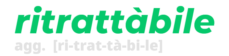 ritrattabile