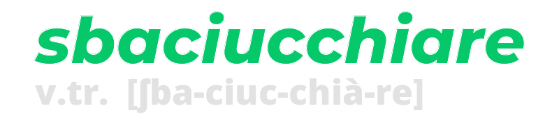 sbaciucchiare