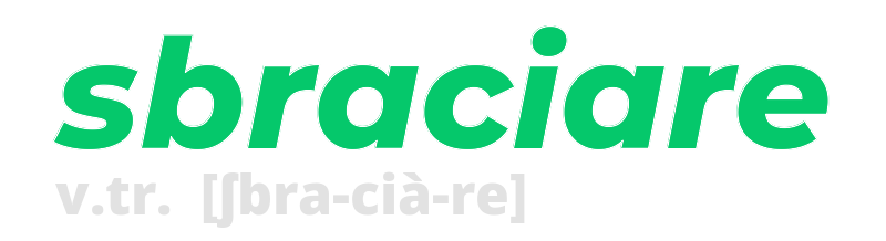 sbraciare