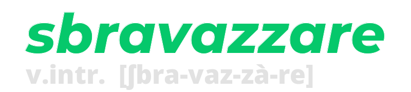 sbravazzare