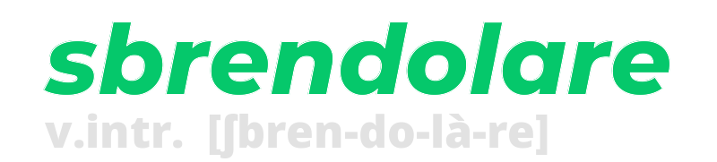 sbrendolare