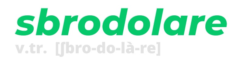 sbrodolare