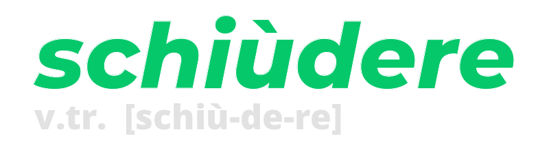 schiudere