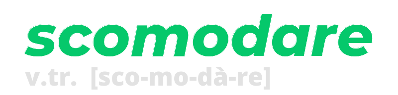 scomodare