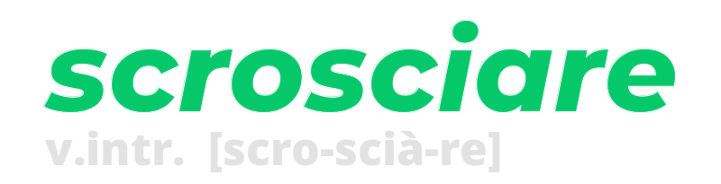 scrosciare