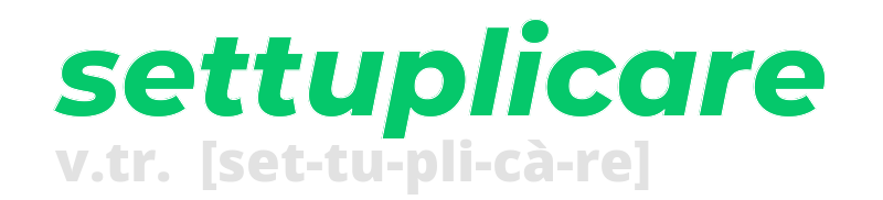 settuplicare