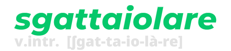 sgattaiolare