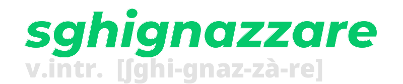 sghignazzare