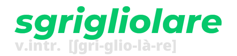 sgrigliolare