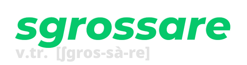 sgrossare