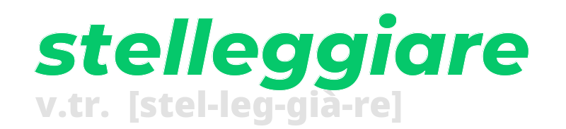 stelleggiare