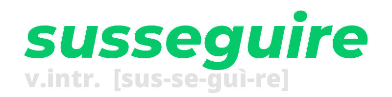 susseguire