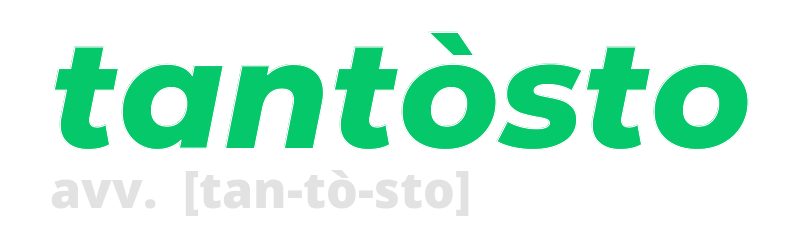 tantosto