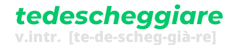 tedescheggiare