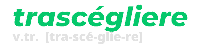 trascegliere