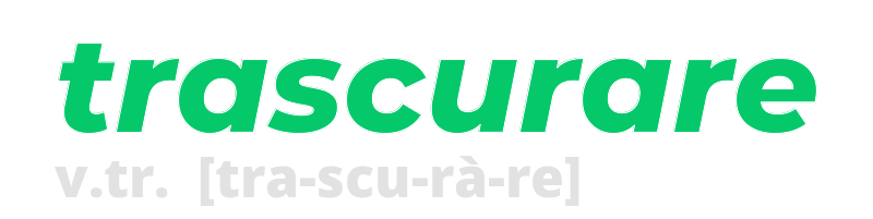 trascurare