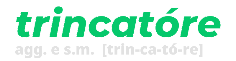 trincatore