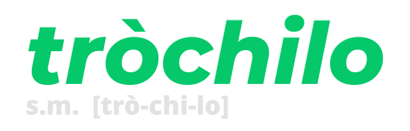 trochilo