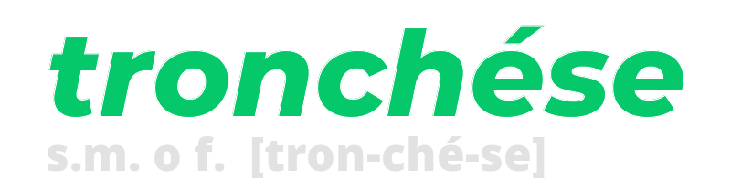 tronchese
