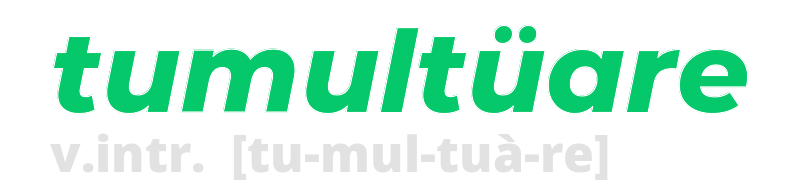 tumultuare